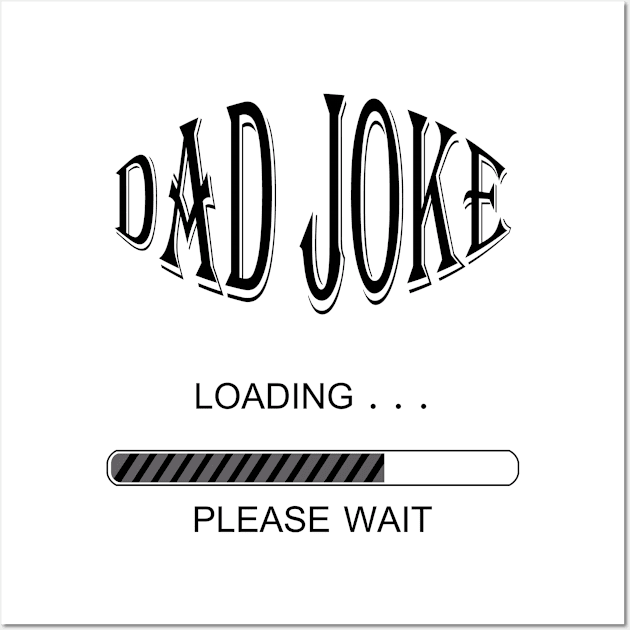 Dad Joke Loading... Wall Art by rashiddidou